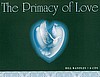 The Primacy of Love