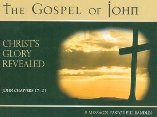 The Gospel of John ~ Christ's Glory Revealed