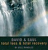 David & Saul ~ Total Loss & Total Recovery